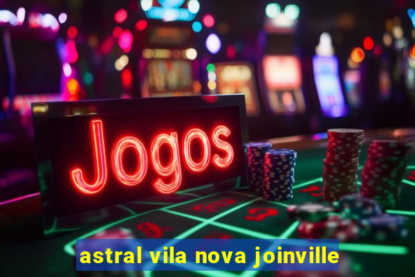 astral vila nova joinville